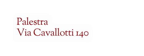 Palestra Via Cavallotti 140